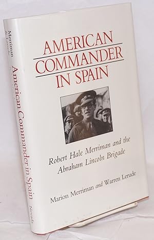 Seller image for American commander in Spain; Robert Hale Merriman and the Abraham Lincoln Brigade for sale by Bolerium Books Inc.