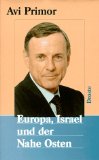 Europa, Israel und der Nahe Osten. / Avi Primor