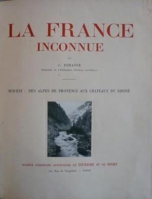 Seller image for La France inconnue. Sud-Est : Des Alpes de Provence aux chteaux du Rhne for sale by Librairie Lis Tes Ratures