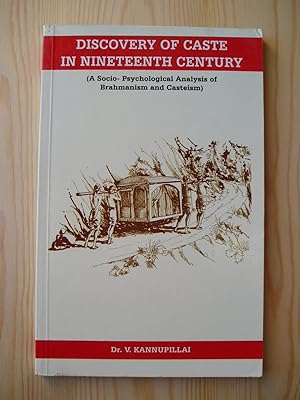 Discovery of Caste in Nineteenth Century : A Socio-psychological Analysis of Brahmanism and Casteism