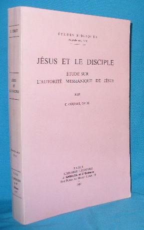 Jesus et le Disciple: Etude sur L'Autorite Messianique de Jesus