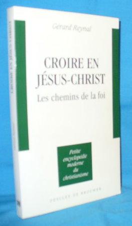 Seller image for Croire en Jesus-Christ: Les chemins de la foi for sale by Alhambra Books
