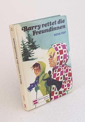 Bild des Verkufers fr Barry rettet die Freundinnen / Irene Reif zum Verkauf von Versandantiquariat Buchegger