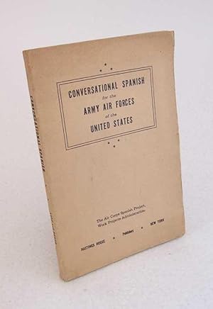 Seller image for Conversational Spanish for Army Air Forces of the United States / Solomon Lipp ; Henry V. Besso for sale by Versandantiquariat Buchegger