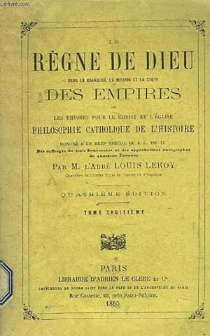 Seller image for LE REGNE DE DIEU DANS LA GRANDEUR, LA MISSION ET LA CHUTE DES EMPIRES OU LES EMPIRES POUR LE CHRIST ET L'EGLISE - PHILOSOPHIE CATHOLIQUE DE L'HISTOIRE. TOME III. for sale by Le-Livre