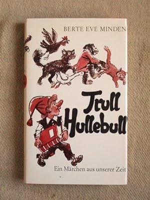 Trull Hullebull. Ein Märchen aus unserer Zeit.