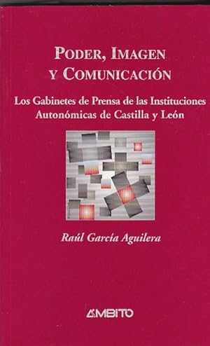 Seller image for Poder, imagen y comunicacin. Los Gabinetes de Prensa de las Instituciones Autonmicas de Castilla y Len for sale by LIBRERA GULLIVER