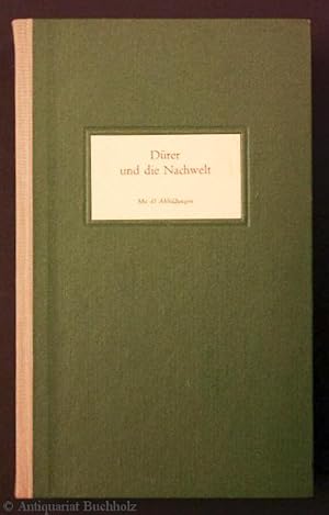 Dürer und die Nachwelt. Urkunden, Briefe, Dichtungen und wissenschaftliche Betrachtungen aus vier...
