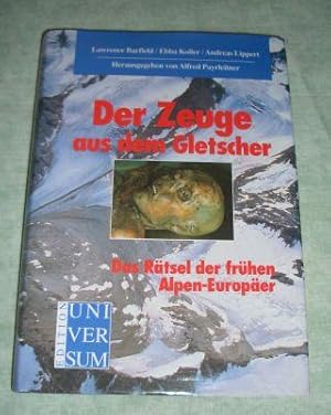 Bild des Verkufers fr Der Zeuge aus dem Gletscher. Das Rtsel der frhen Alpen-Europer. zum Verkauf von Antiquariat  Lwenstein