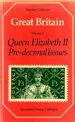 Seller image for Stanley Gibbons Great Britain Specialised Stamp Catalogue Volume 3 Queen Elizabeth II Pre-decimal Issues for sale by Book Booth