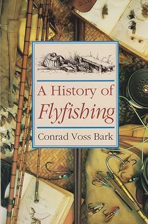 Seller image for A HISTORY OF FLYFISHING. By Conrad Voss Bark. for sale by Coch-y-Bonddu Books Ltd