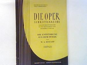 Seller image for Die Entfhrung aus dem Serail von W.A. Mozart. Die Oper : Schriftenreihe zum Musikunterricht in der mittleren und hheren Schule; for sale by books4less (Versandantiquariat Petra Gros GmbH & Co. KG)