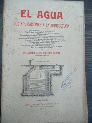 Imagen del vendedor de EL AGUA SUS APLICACIONES A LA AGRICULTURA -Sus caractericticas y propiedades,Manantiales,Procedimientos para descubrir aguas subterraneas,pozos y minas,pozos Artesianos,aforos,riegos,canales,etc a la venta por Reus, Paris, Londres