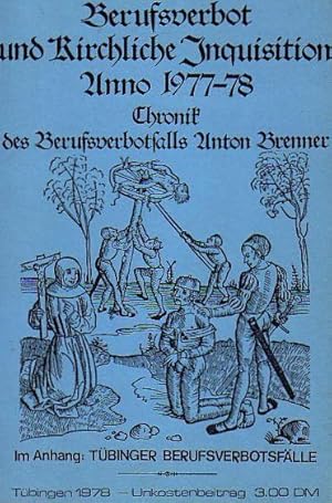 Image du vendeur pour Berufsverbot und Kirchliche Inquisition anno 1977-78. Chronik des Berufsverbotsfalls Anton Brenner. Im Anhang: Tbinger Berufsverbotsflle. mis en vente par Antiquariat Carl Wegner