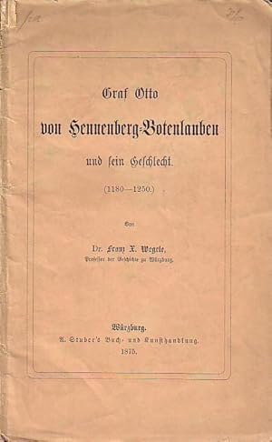 Seller image for Graf Otto von Hennenberg-Botenlauben und sein Geschlecht (1180-1250). Mit Vorwort von Wegele. for sale by Antiquariat Carl Wegner