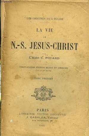 Seller image for LA VIE DE NOTRE SEIGNEUR JESUS-CHRIST. TOME PREMIER. for sale by Le-Livre