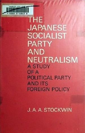 Imagen del vendedor de The Japanese Socialist Party And Neutralism a la venta por Marlowes Books and Music
