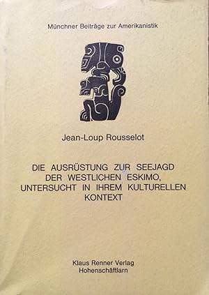 Bild des Verkufers fr Die Ausrustung Zur Seejagd Der Westlichen Eskimo, Untersucht in Ihrem Kulturellen Kontext zum Verkauf von Joseph Burridge Books