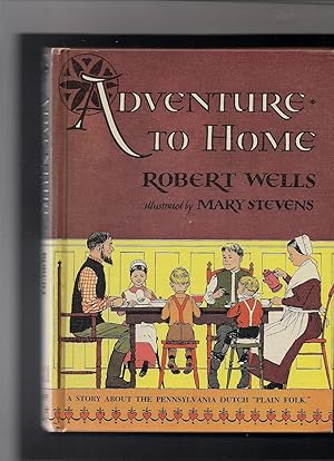 Imagen del vendedor de Adventure to Home-"A story about the Pennsylvania Dutch 'Plain Folk' " a la venta por Beverly Loveless