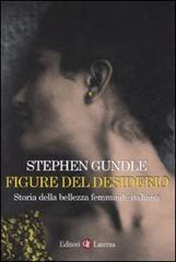 Image du vendeur pour Figure del desiderio. Storia della bellezza femminile italiana dall' Ottocento a oggi. mis en vente par FIRENZELIBRI SRL