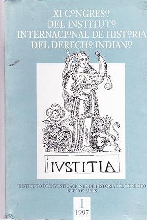 XI Congreso del Instituto Internacional de Historia del Derecho Indiano. Buenos Aires, 4 al 9 de ...