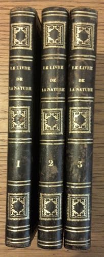 Le Livre de la Nature ou l'histoire naturelle, la physique et la chimie - 3 volumes