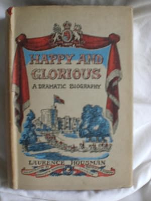 Happy and Glorious - a dramatic biography