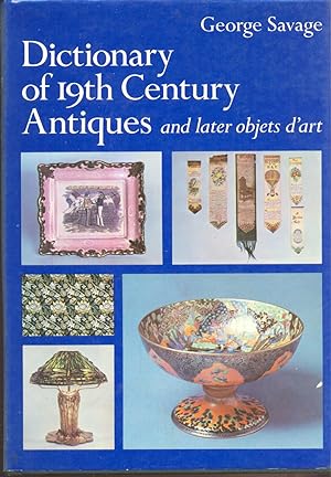 Seller image for Dictionary of 19th Century Antiques and Later Objets D'art for sale by CHARLES BOSSOM