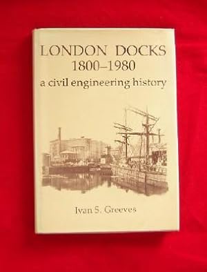 London Docks 1800-1980 a civil engineering history.