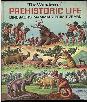 Seller image for THE WONDERS OF PREHISTORIC LIFE Dinosaurs Mammals Primitive Man for sale by Windy Hill Books