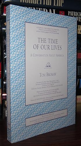 Image du vendeur pour THE TIME OF OUR LIVES A Conversation about America; Who We Are, Where We've Been, and Where We Need to Go Now, to Recapture the American Dream mis en vente par Rare Book Cellar