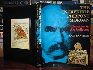 Seller image for THE INCREDIBLE PIERPONT MORGAN Financier and Art Collector for sale by Rare Book Cellar