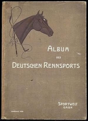 Album des Deutschen Rennsports. 1905. Ein hippologisches Prachtwerk. Herausgegeben von dem Verlag...