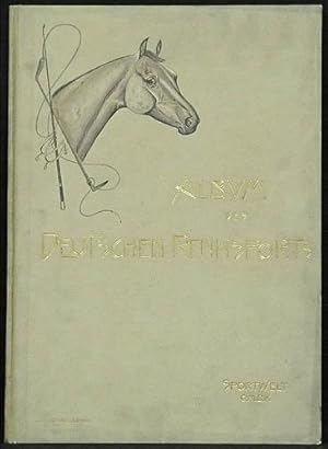 Album des Deutschen Rennsports. 1903. Ein hippologisches Prachtwerk. Herausgegeben von dem Verlag...