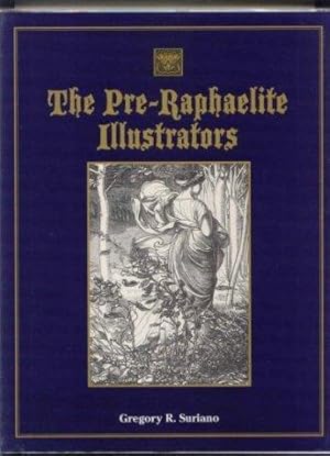 Bild des Verkufers fr The Pre-Raphaelite Illustrators : The Published Graphic Art of the English Pre-Raphaelites & Their Associates with Critical Biographical Essays & Illustrated Catalogues of the Artists' Engraved Works zum Verkauf von Ravenroost Books