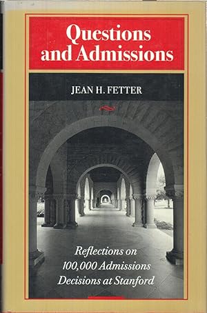 Seller image for Questions and Admissions : Reflections on 100, 000 Admissions Decisions At Stanford for sale by Jonathan Grobe Books