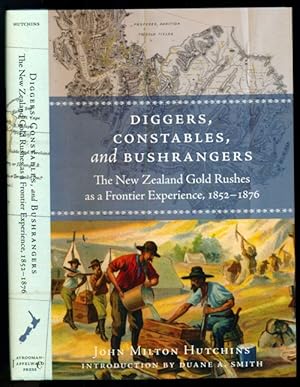 Immagine del venditore per Diggers, Constables and Bushrangers: The New Zealand Gold Rushes As a Frontier Experience, 1852 - 1876 venduto da Don's Book Store