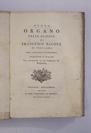Nuovo Organo delle Scienze di Francesco Bacone di Verulamio. Traduzione in italiano con Annotazio...
