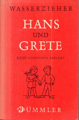 Hans und Grete. Zweitausend Vornahmen erklärt.
