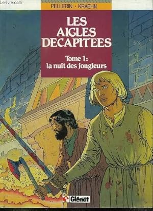 Bild des Verkufers fr LES AIGLES DECAPITEES. LA NUIT DES JONGLEURS TOME 1. zum Verkauf von Le-Livre