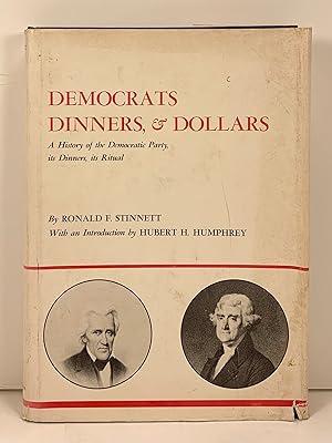 Democrats Dinners, & Dollars: A History of the Democratic Party, its Dinners, its Ritual. Introdu...