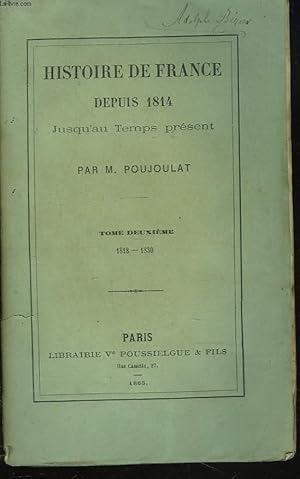 Bild des Verkufers fr HISTOIRE DE FRANCE DEPUIS 1814 JUSQU'AU TEMPS PRESENT TOME II. 1818-1830. zum Verkauf von Le-Livre