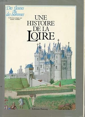 Bild des Verk�ufers f�r UNE HISTOIRE DE LA LOIRE. zum Verkauf von Le-Livre