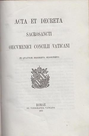Acta et Decreta Sacrosancti Oecumenici Concilii Vaticani. In quatuor prioribus sessionibus.