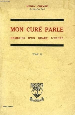 Seller image for MON CURE PARLE, HOMELIES D'UN QUART D'HEURE, TOME II, DE PAQUES A L'ASSOMPTION for sale by Le-Livre