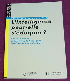 Bild des Verkufers fr L'INTELLIGENCE PEUT-ELLE S'EDUQUER ? zum Verkauf von LE BOUQUINISTE