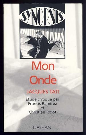 Mon Oncle : Jacques Tati . Etude critique par Francis Ramirez et Christian Rolot