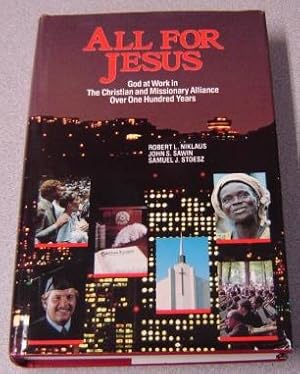 Image du vendeur pour All For Jesus: God At Work In The Christian And Missionary Alliance Over One Hundred Years mis en vente par Books of Paradise