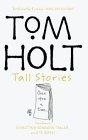 Seller image for Tom Holt Tall Stories: Contains Expecting Someone Taller and Ye Gods! for sale by Infinity Books Japan