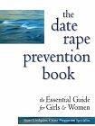 The Date Rape Prevention Book: The Essential Guide for Girls and Women